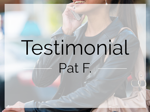 Testimonial: Pat F.